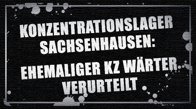 banner_kzwaertersachsenhausenverurteilt